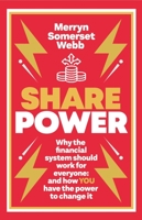 Share Power: How ordinary people can change the way that capitalism works – and make money too 1780725620 Book Cover