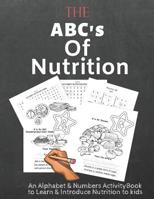 The ABC's of Nutrition An Alphabet & Numbers Activity Book 1080384111 Book Cover