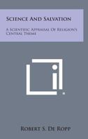 Science And Salvation: A Scientific Appraisal Of Religion's Central Theme 1425482694 Book Cover