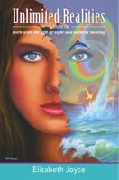 Unlimited Realities: Born with the Gift of Sight and Natural Healing 0997208309 Book Cover