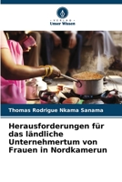 Herausforderungen für das ländliche Unternehmertum von Frauen in Nordkamerun 6205786958 Book Cover