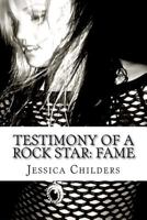 Testimony of a Rock Star: Fame 1477482628 Book Cover