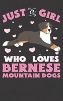 Just A Girl Who Loves Bernese Mountain Dogs: Bernese Mountain Dog Notebook Journal | 100 Pages | Perfect Gift For Bernese Mountain Dog Owners 1698276184 Book Cover