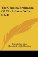The Gopatha Brahmana Of The Atharva Veda 1167210077 Book Cover