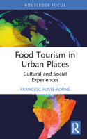 Food Tourism in Urban Places: Cultural and Social Experiences (Routledge Food Studies) 1032872381 Book Cover