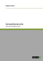 Die Geschichte des Lichts: Licht ist nicht gleich Licht 3640892453 Book Cover