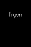 Bryon: Notebook / Journal / Diary - 6 x 9 inches (15,24 x 22,86 cm), 150 pages. Personalized for Bryon. 1693801159 Book Cover