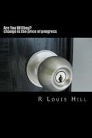 Are You Willing?: change is the price of progress 1500644757 Book Cover