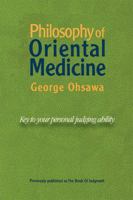 Philosophy of Oriental Medicine: Key to Your Personal Judging Ability 0918860318 Book Cover