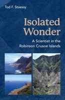 Isolated Wonder: A Scientist in the Robinson Crusoe Islands 193564128X Book Cover