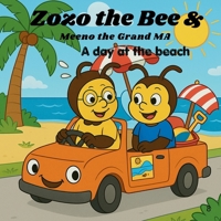 Zozo the Bee and Meeno the Grand Ma: A Day Out at the Beach During Spring B0H26VSHV7 Book Cover