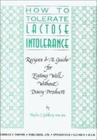 How to Tolerate Lactose Intolerance: Recipes & A Guide for Eating Well Without Dairy Products 0398068690 Book Cover