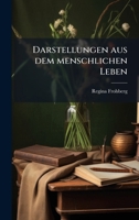 Darstellungen aus dem menschlichen Leben (German Edition) 1023966824 Book Cover