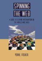 Spinning the Web: A Guide to Serving Information on the World Wide Web 0387945393 Book Cover