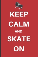 Keep Calm And Skate On: A bullet journal notebook diary for roller-skating enthusiasts! 1672713609 Book Cover
