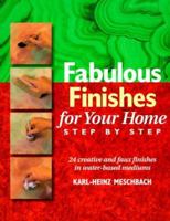 Fabulous Finishes for Your Home: Step by Step 0891349219 Book Cover