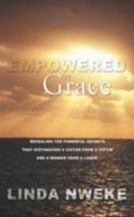 Empowered by Grace: Revealing the Powerful Secrets That Distinguish a Victor from a Victim and a Winner from a Loser 143893484X Book Cover