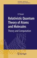 Relativistic Quantum Theory of Atoms and Molecules: Theory and Computation (Springer Series on Atomic, Optical, and Plasma Physics) 1441922407 Book Cover