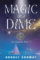 Magic on a Dime: Oh a Canadian Dime! 1489746218 Book Cover