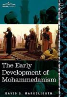 The Early Development of Mohammedanism 1616404981 Book Cover