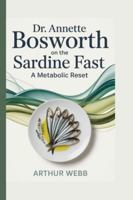 Dr. Annette Bosworth on the Sardine Fast: A Metabolic Reset B0G4CVHJW9 Book Cover