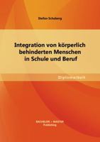 Integration von körperlich behinderten Menschen in Schule und Beruf 3955493830 Book Cover