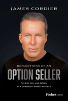 Reflections of an Option Seller: The Rise, Fall, and Return of a Commodity Market Maverick B0D3V68PC9 Book Cover
