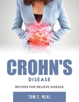 Crohn's Disease: Recipes for Relieve Disease 1803796995 Book Cover