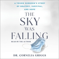 The Sky Was Falling: A Young Surgeon's Story of Bravery, Survival, and Hope 1797169637 Book Cover