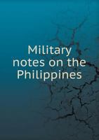 Military notes on the Philippines 1178318621 Book Cover