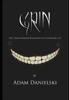 Grin - The Unauthorized Biography of a Cheshire Cat B08GRN9YB2 Book Cover