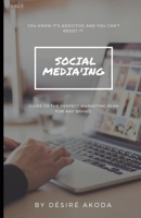 Social Media'Ing: Guide to the perfect marketing plan for any brand. 1707284105 Book Cover