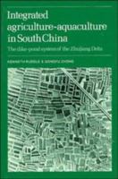 Agriculture-Aquaculture in South China: The Dike-Pond System of the Zhujiang Delta 0521341930 Book Cover