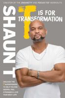 T is for Transformation: Unleash the 7 Superpowers to Help You Dig Deeper, Feel Stronger  Live Your Best Life 1635652146 Book Cover