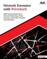 Network Forensics with Wireshark: Build Practical Expertise in Network Monitoring, Threat Detection, and Cyber Forensics with Wireshark (English Edition) 9349888459 Book Cover