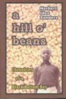 A Hill O' Beans: Chronicles of a Black Bottom Boy 1932301798 Book Cover