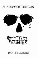 Shadow of the Gun: Dante's Descent 1425967728 Book Cover