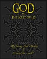 God Vs the Rest of Us: My Journey Into Healing 0985404604 Book Cover