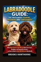 LABRADOODLE GUIDE: THE TRUTH ABOUT TRAINING, GROOMING, AND TEMPERAMENT: What Most Owners Get Wrong About Coat Types, Shedding, and Separation Anxiety—and How to Raise a Calm, Well-Behaved Labradoodle B0GY83PG4J Book Cover