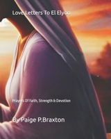 Love Letters To El Elyon: Prayers Of Faith, Strength & Devotion B0FSZNM2X7 Book Cover