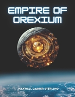 Empire of Orexium B0DK7DVM55 Book Cover