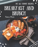 My 365 Yummy Breakfast and Brunch Recipes: Explore Yummy Breakfast and Brunch Cookbook NOW! B08HRV2RGG Book Cover