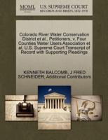 Colorado River Water Conservation District et al., Petitioners, v. Four Counties Water Users Association et al. U.S. Supreme Court Transcript of Record with Supporting Pleadings 1270548611 Book Cover
