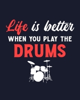 Life Is Better When You Play the Drums: Drum Gift for People Who Love Playing the Drums - Funny Saying on Cover for Drummers - Blank Lined Journal or Notebook 1711894400 Book Cover