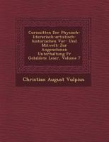 Curiosit Ten Der Physisch-Literarisch-Artistisch-Historischen VOR- Und Mitwelt: Zur Angenehmen Unterhaltung F R Gebildete Leser, Volume 7 1249532973 Book Cover