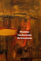 Mandalas zum Ausmalen für Erwachsene: Senken Sie Ihren Stresspegel durch das Malen (German Edition) 1689000732 Book Cover