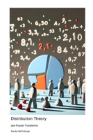 Distribution Theory: and Fourier Transforms 1779660324 Book Cover