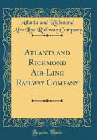 Atlanta and Richmond Air-Line Railway Company (Classic Reprint) 0666383332 Book Cover
