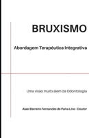 Bruxismo. Abordagem terapêutica integrativa: Uma visão muito além da Odontologia (Portuguese Edition) B0GJPS1NFJ Book Cover
