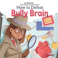 How to Defeat Bully Brain: OCD Detectives 1662949782 Book Cover